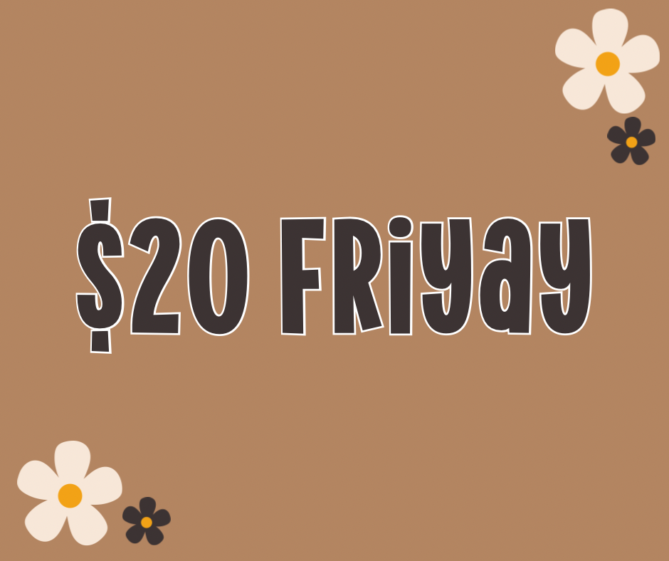 $20 FRIYAY