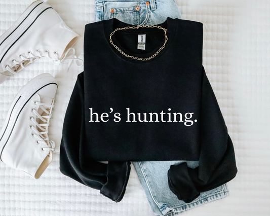He’s hunting