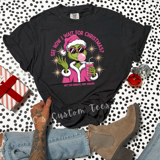 See how I waited for Christmas -grinch
