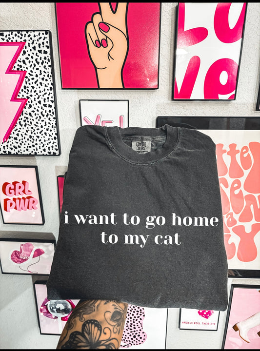 I want to go home to my cat  -white font only
