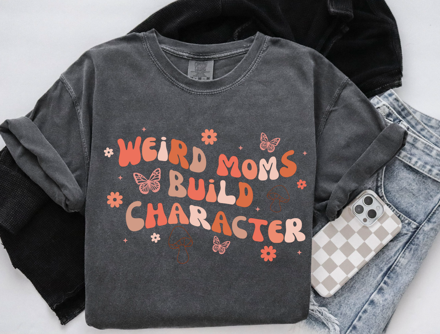 Weird moms build character
