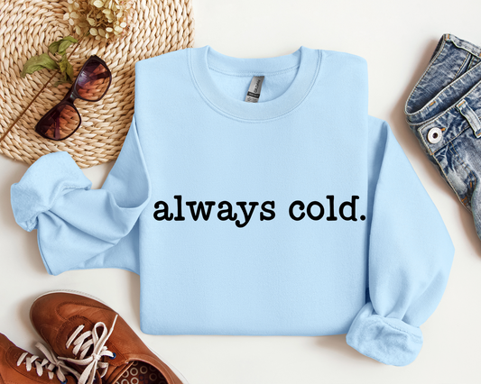 Always cold