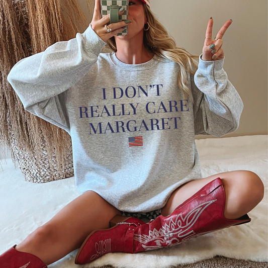 I don’t really care Margaret