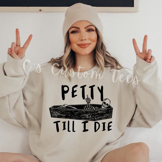 Petty till I die