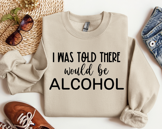 I was told there’d be alcohol